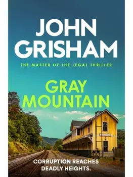 Gray Mountain. The pulse-pounding crime thriller from the number 1 Sunday Times bestselling author, Paperback/John Grisham