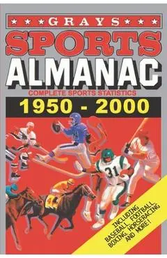 Grays Sports Almanac: Complete Sports Statistics 1950-2000 - Jay Wheeler