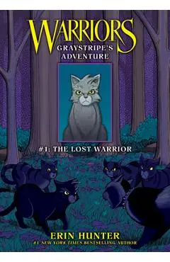 Graystripe's Adventure #1: The Lost Warrior: The Lost Warrior - Erin Hunter