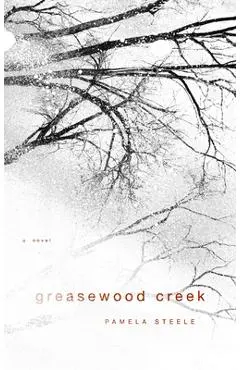 Greasewood Creek - Pamela Steele