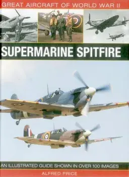 Great Aircraft of World War Ii: Supermarine Spitfire, Hardback/Price Dr Alfred