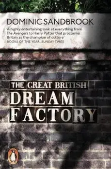 Great British Dream Factory, Paperback/Dominic Sandbrook