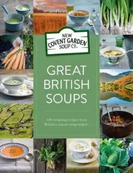 Great British Soups, Hardcover/New Covent Garden Soup Company