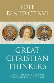Great Christian Thinkers. From Clement To Scotus, Paperback/Benedict XVI