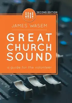 Great Church Sound: a guide for the volunteer, Paperback/James Wasem