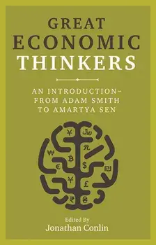 Great Economic Thinkers: An Introduction-From Adam Smith to Amartya Sen, Paperback/Jonathan Conlin