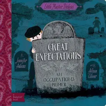 Great Expectations. A BabyLit Occupations Primer, Board book/Alison Oliver