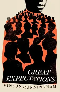 Great Expectations. a national US Bestseller, Paperback/Vinson Cunningham