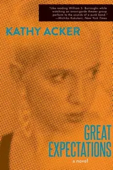 Great Expectations (Reissue), Paperback/Kathy Acker