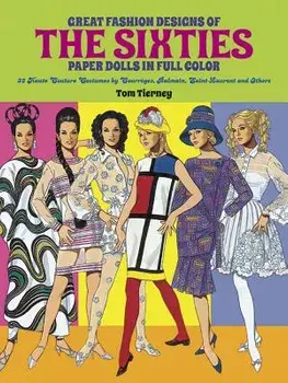 Great Fashion Designs of the Sixties Paper Dolls: 32 Haute Couture Costumes by Courreges, Balmain, Saint-Laurent and Others, Paperback/Tom Tierney