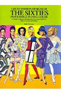 Great Fashion Designs of the Sixties Paper Dolls: 32 Haute Couture Costumes by Courreges, Balmain, Saint-Laurent and Others - Tom Tierney