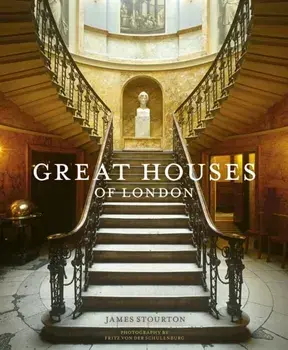 Great Houses of London, Hardback/James Stourton