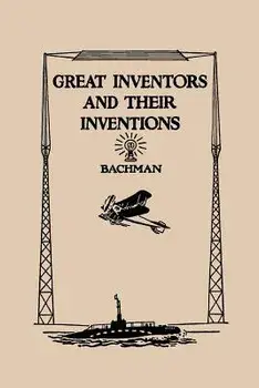 Great Inventors and Their Inventions, Paperback/Frank P. Bachman