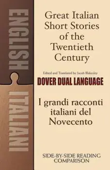 Great Italian Short Stories of the Twentieth Century/I Grandi Racconti Italiani del Novecento, Paperback/Jacob Blakesley
