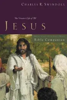 Great Lives: Jesus Bible Companion: The Greatest Life of All, Paperback/Charles R. Swindoll
