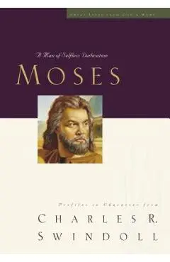 Great Lives: Moses: A Man of Selfless Dedication - Charles R. Swindoll