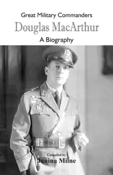 Great Military Commanders - Douglas MacArthur: A Biography, Paperback/Janina Milne