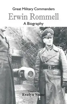 Great Military Commanders - Erwin Rommel: A Biography, Paperback/Evelyn Stone