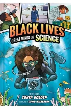 Great Minds of Science (Black Lives #1): A Nonfiction Graphic Novel - Tonya Bolden