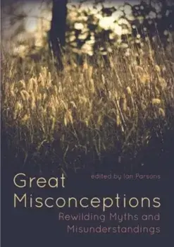 Great Misconceptions. Rewilding Myths and Misunderstandings, Paperback/***