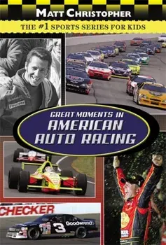 Great Moments in American Auto Racing, Paperback/Matt Christopher