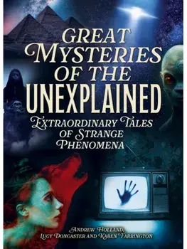 Great Mysteries of the Unexplained. Extraordinary Tales of Strange Phenomena, Hardback/Karen Farrington