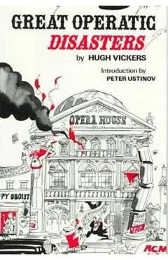 Great Operatic Disasters - Hugh Vickers