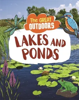 Great Outdoors: Lakes and Ponds, Hardback/Lisa Regan