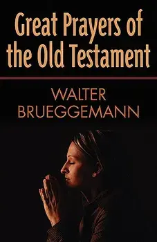 Great Prayers of the Old Testament, Paperback/Walter Brueggemann
