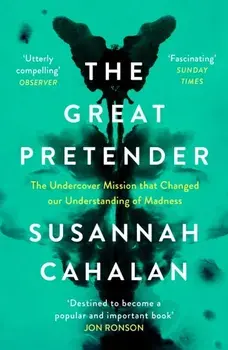 Great Pretender. The Undercover Mission that Changed our Understanding of Madness, Paperback/Susannah Cahalan