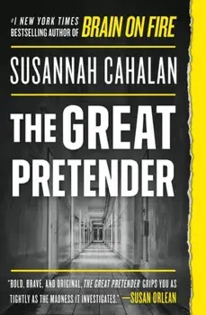 Great Pretender. The Undercover Mission That Changed Our Understanding of Madness, Paperback/Susannah Cahalan