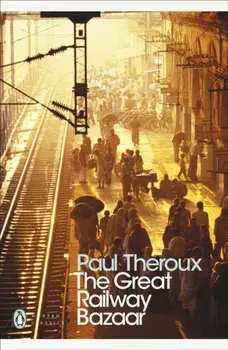 Great Railway Bazaar. By Train Through Asia, Paperback/Paul Theroux