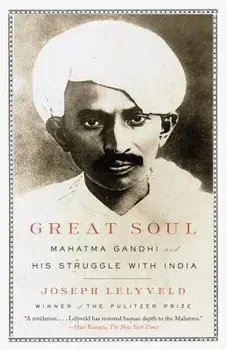 Great Soul: Mahatma Gandhi and His Struggle with India, Paperback/Joseph Lelyveld
