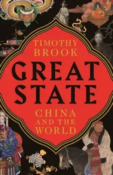 Great State. China and the World, Hardback/Timothy Brook