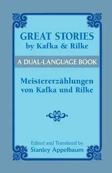 Great Stories by Kafka and Rilke/Meistererzahlungen Von Kafka Und Rilke: A Dual-Language Book, Paperback/Franz Kafka