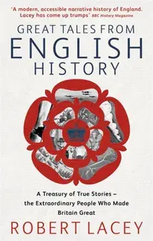 Great Tales From English History. Cheddar Man to DNA, Paperback/Robert Lacey