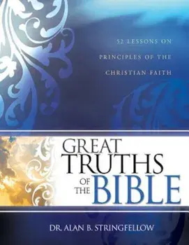 Great Truths of the Bible, Paperback/Alan Stringfellow