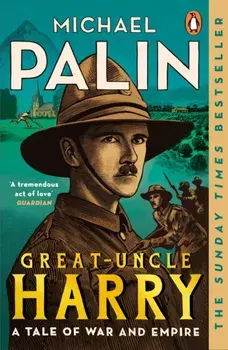 Great-Uncle Harry. A Tale of War and Empire, Paperback/Michael Palin
