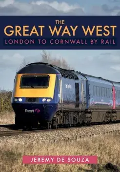 Great Way West: London to Cornwall by Rail, Paperback/Jeremy de Souza