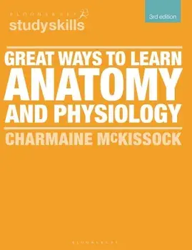 Great Ways to Learn Anatomy and Physiology. 3 ed, Paperback/Charmaine McKissock