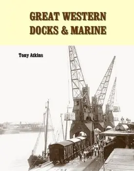 Great Western Docks & Marine, Paperback/Tony Atkins