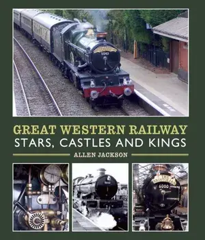 Great Western Railway Stars, Castles and Kings, Hardcover/Allen Jackson