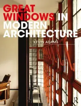 Great Windows in Modern Architecture, Paperback/Kevin (Kalm Architecture LLP, UK) Adams