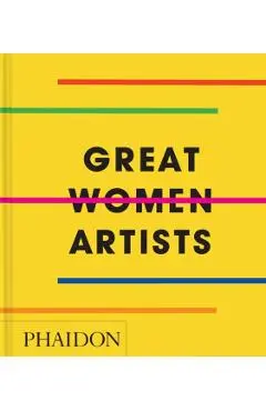 Great Women Artists - Phaidon Editors