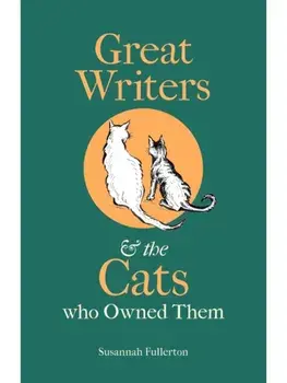 Great Writers and the Cats who Owned Them, Hardback/Susannah Fullerton