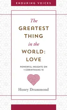 Greatest Thing in the World: Love, Paperback/Henry Drummond