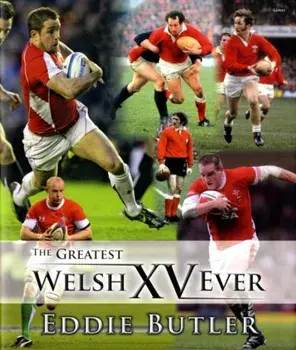 Greatest Welsh XV Ever, The, Hardback/Eddie Butler