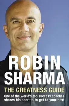 Greatness Guide. One of the World's Top Success Coaches Shares His Secrets to Get to Your Best, Paperback/Robin Sharma
