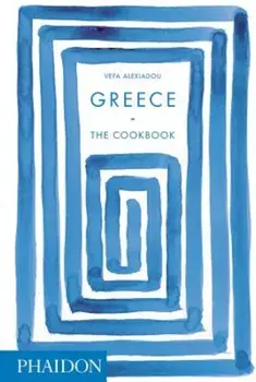Greece: The Cookbook, Hardcover/Vefa Alexiadou