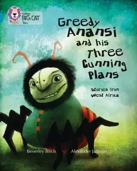 Greedy Anansi and his Three Cunning Plans. Band 13/Topaz, Paperback/Beverley Birch